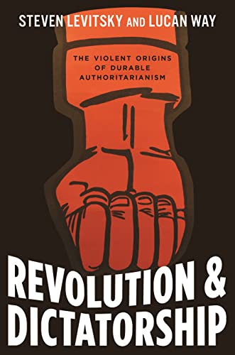 Revolution and Dictatorship: The Violent Origins of Durable Authoritarianism von Princeton Univers. Press